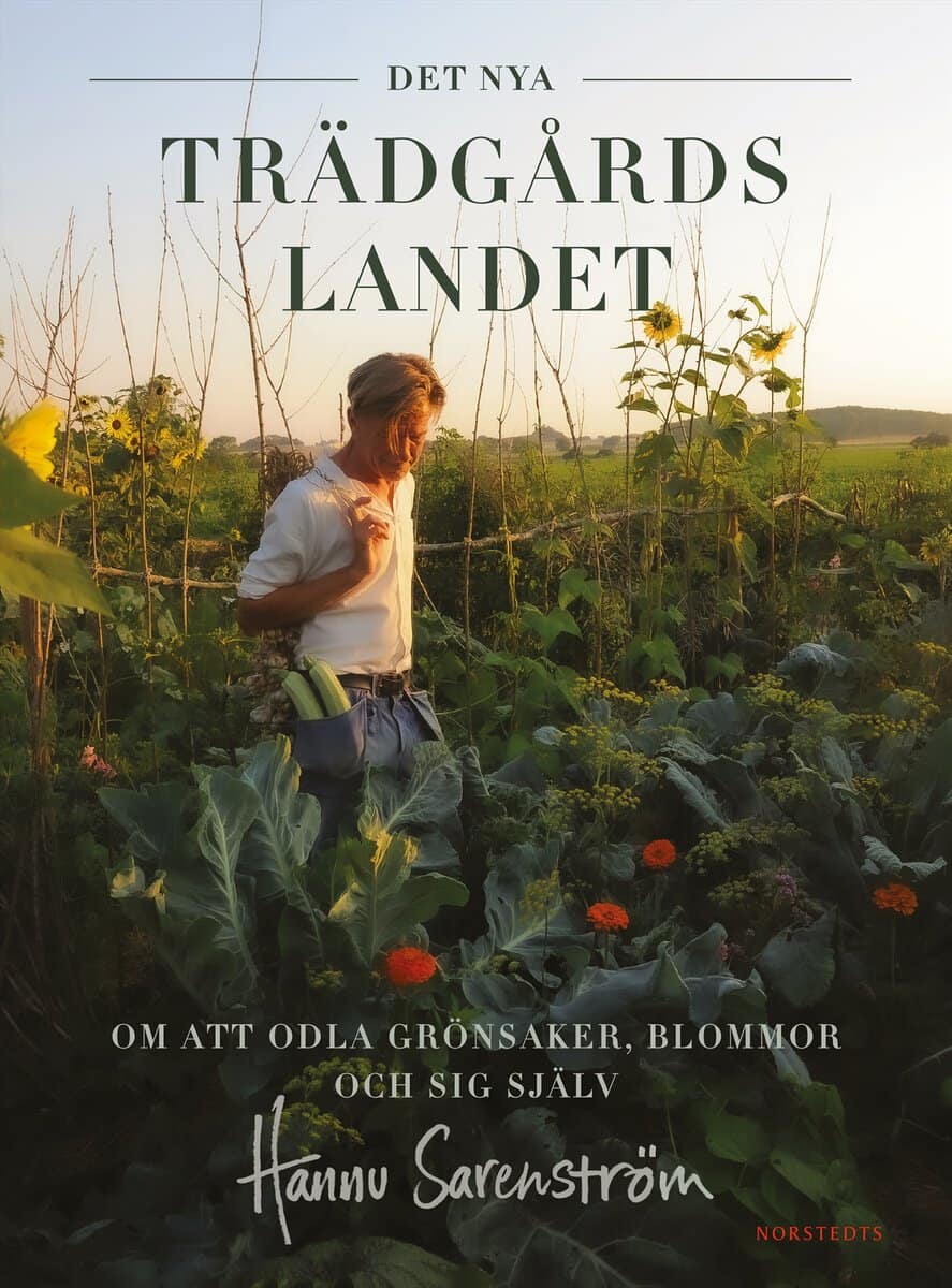 Sarenström, Hannu | Det nya trädgårdslandet : Om att odla grönsaker, blommor och sig själv
