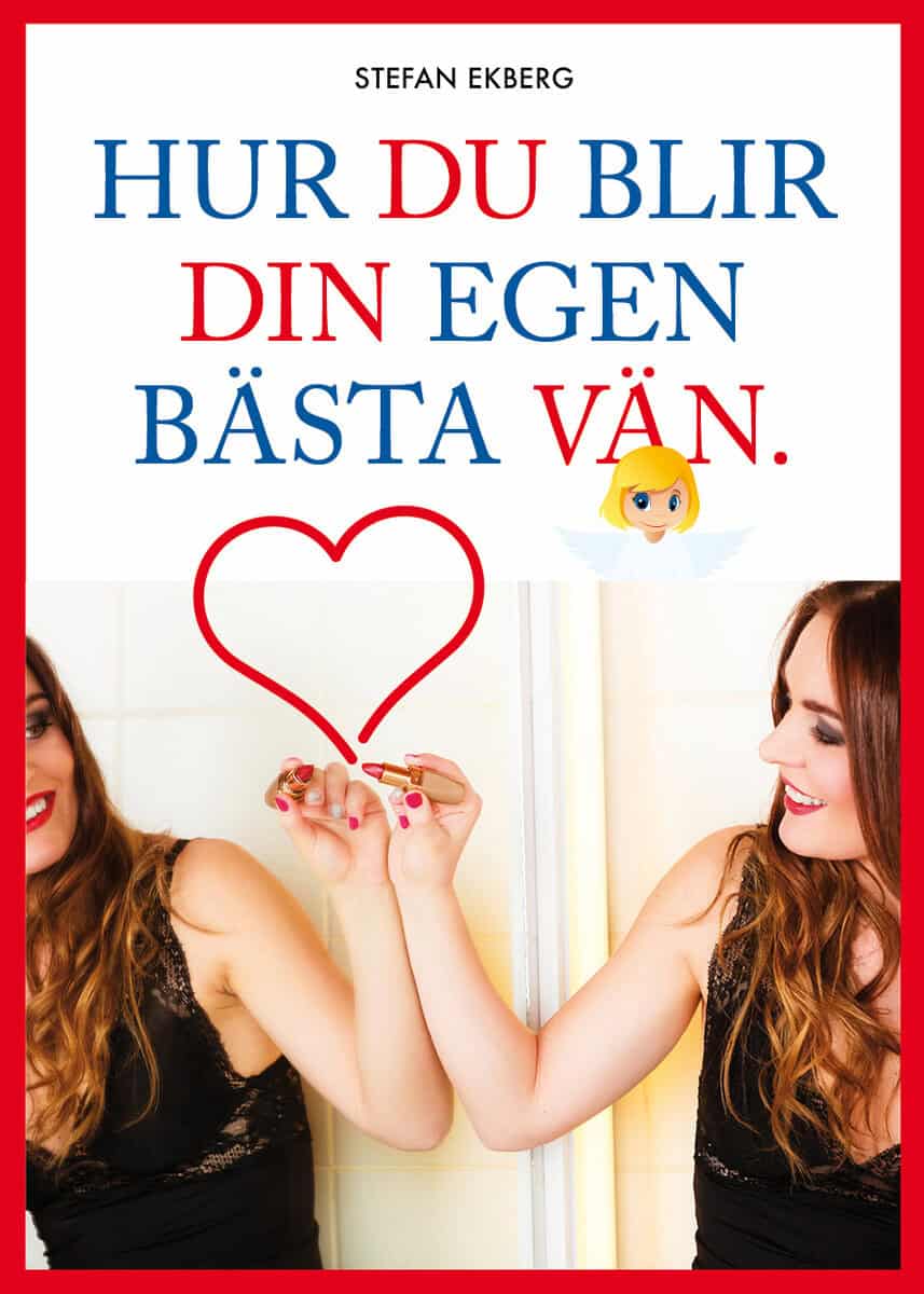 Ekberg, Stefan | Hur du blir din egen bästa vän