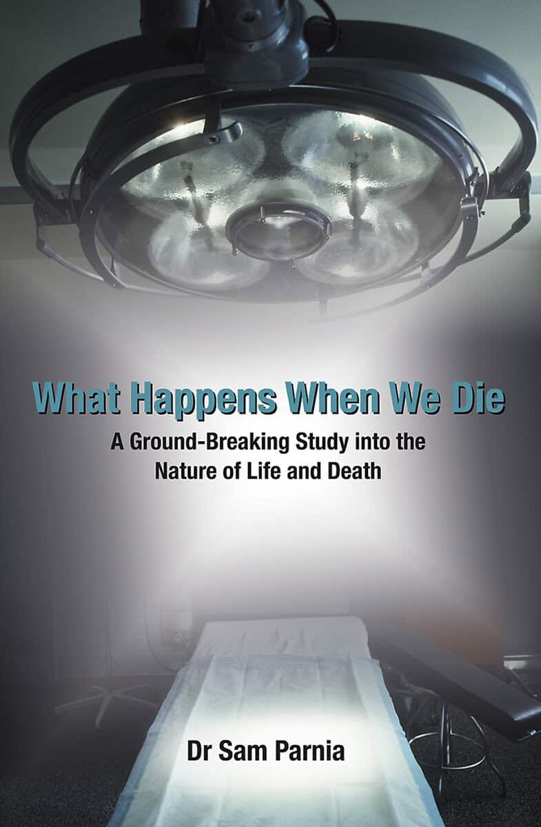 Parnia, Sam | What happens when we die : A ground-breaking study into the nature of life