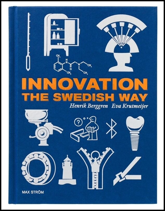 Berggren, Henrik| Krutmeijer, Eva | Innovation the Swedish way