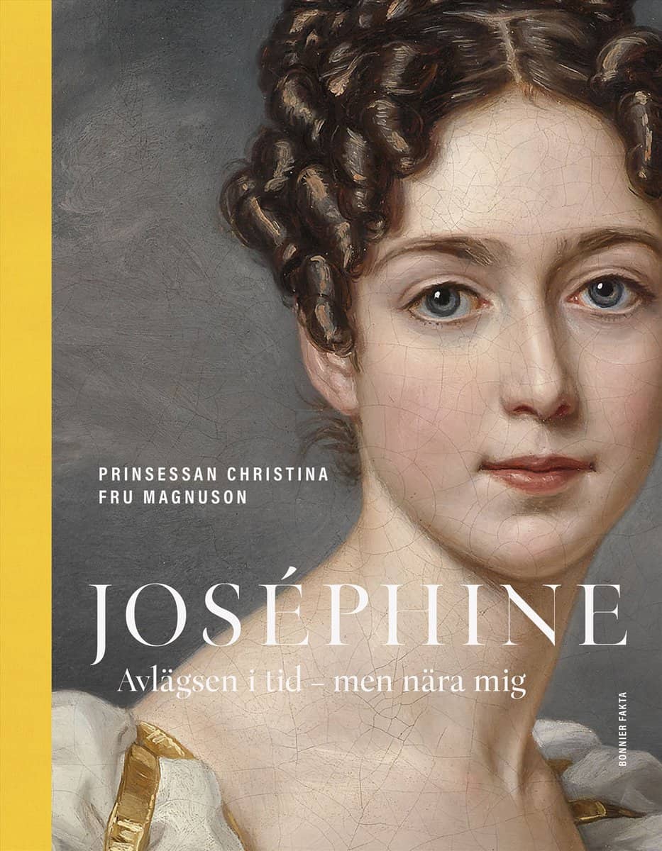 Prinsessan Christina Fru Magnuson | Joséphine : Avlägsen i tid – men nära mig