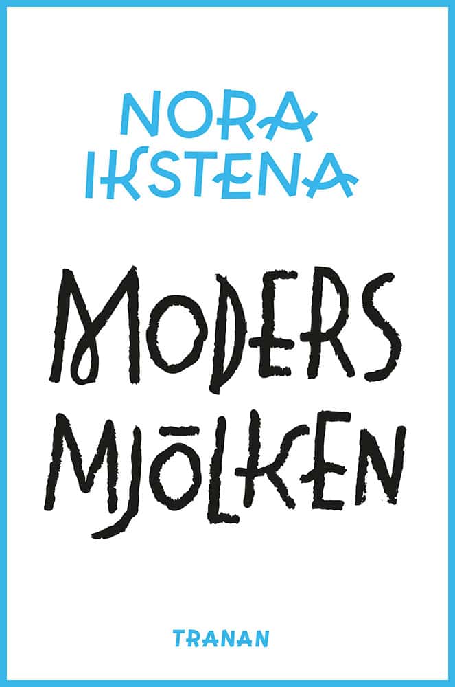 Ikstena, Nora | Modersmjölken