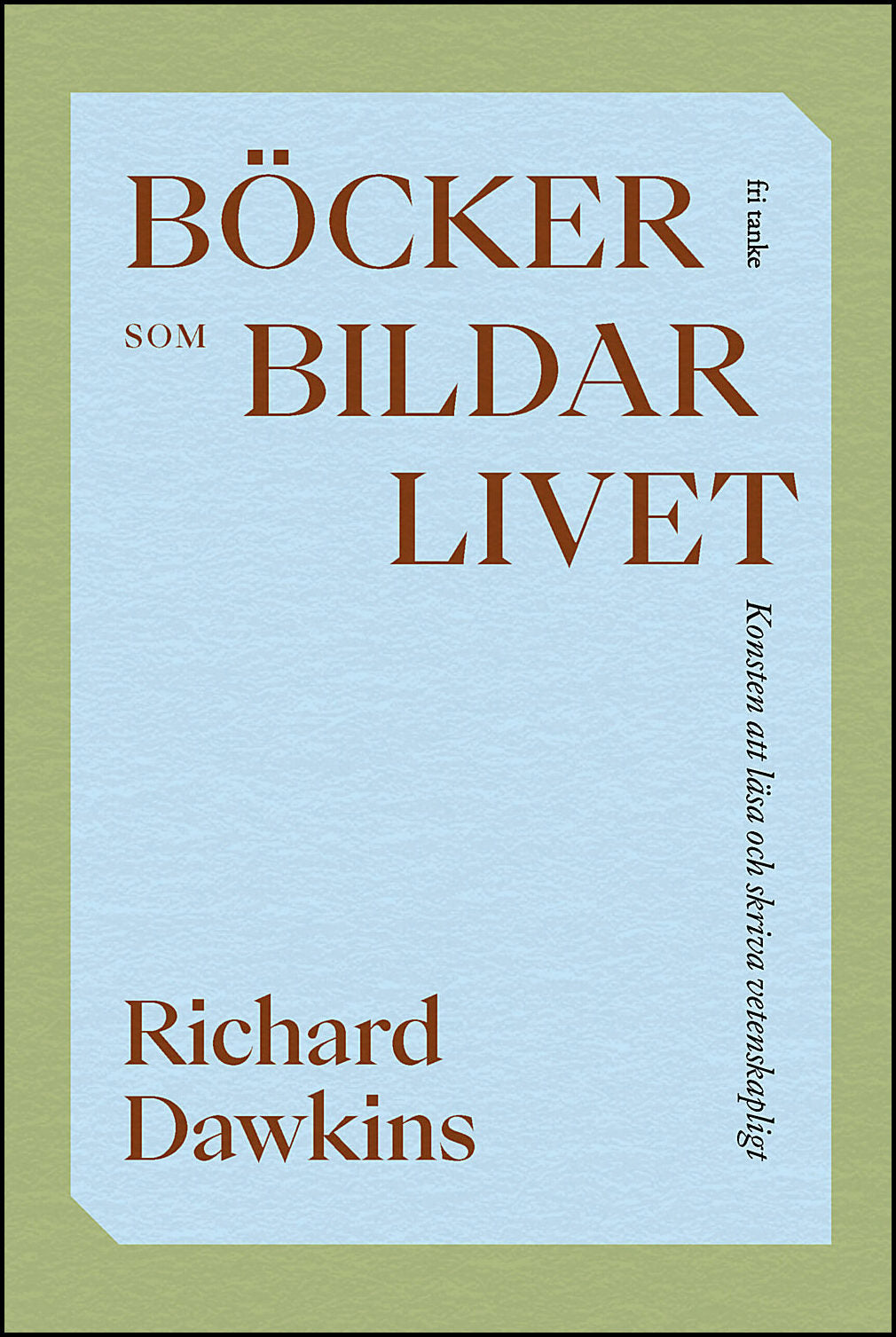 Dawkins, Richard | Böcker som bildar livet : Konsten att läsa och skriva vetenskapligt