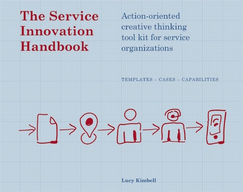 Kimbell, Lucy | Service innovation handbook : Action-oriented creative thinking toolkit for