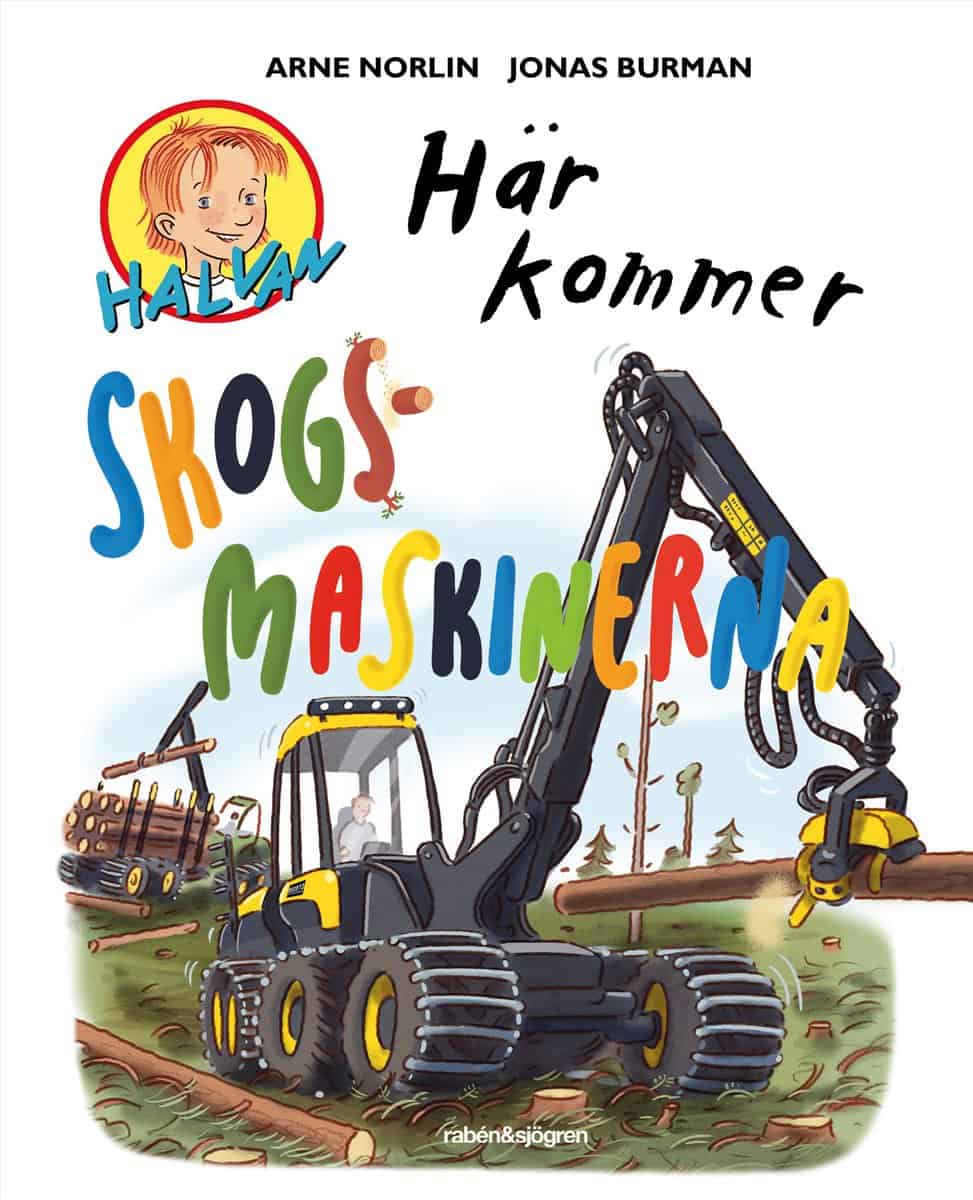 Norlin, Arne | Burman, Jonas | Här kommer skogsmaskinerna