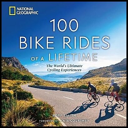 Smith, Roff | 100 Bike Rides of a Lifetime