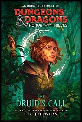 Johnston, E.K. | Dungeons & Dragons : Honor Among Thieves: The Druid's Call