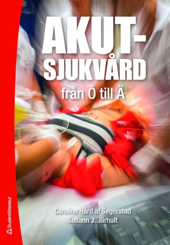 Hård af Segerstad, Caroline | Järhult, Susann J. | Akutsjukvård från Ö till Ä