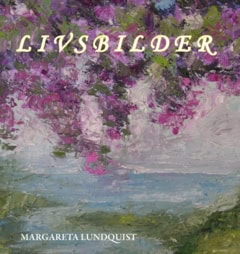 Lundquist, Margareta | Livsbilder