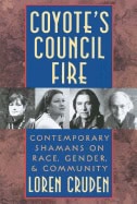 Loren Cruden | Coyotes Council Fire : Contemporary Shamans on Race, Gender and Community