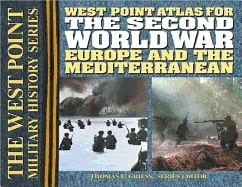 Edited by Thomas E Griess | West Point Atlas For The Second World War : Europe And The Mediterranean : The Westpoint Atlas