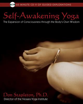 Stapleton, Don | Self-Awakening Yoga : The Expansion Of Consciousness Through The Body's Own Wisdom (O)