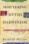 Richard Milton | Shattering The Myths Of Darwinism