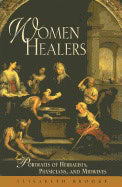 Elisabeth Brooks | Women Healers : Portraits of Herbalists, Physicians, and Midwives