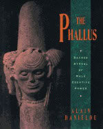 Alain Danielou | Phallus : Sacred Symbol of the Male Creative Power