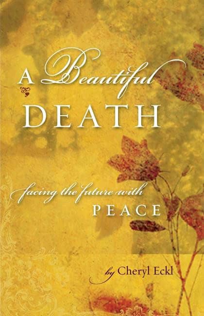 Eckl, Cheryl | A Beautiful Death : Facing the Future with Peace