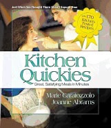 Marie Caratozzolo & Joanne Abrams | Kitchen Quickies : Great Satisfying meals in Minutes