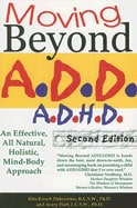 Debroitner, Rita Kirsch | Hart, Avery | Moving Beyond A.D.D/A.D.H.D : An Effective, All Natural, Holistic, Mind-Body App...