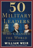 William Weir | 50 Military Leaders Who Changed The World Hb