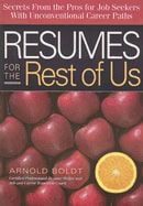 Arnold Boldt | Resumes For The Rest Of Us : Secrets from the Pros for Job Seekers Unconventional Career Paths