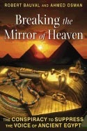 Robert Bauval | Ahmed Osman | Breaking The Mirror Of Heaven : The Conspiracy to Suppress the Voice of Ancient Egypt