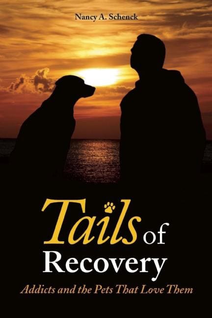 Schenck, Nancy A | Tails Of Recovery : Addicts & The Pets That Love Them (H)