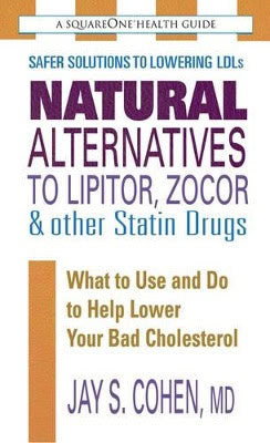 Cohen, Jay S | Natural Alternatives To Lipitor, Zocor And Other Statin Drug
