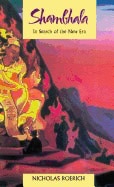 Nicholas Roerich | Shambhala : In Search of the New Era