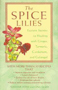 Susanne Poth | Gina Sauer | Spice Lilies : Eastern Secrets to Healing with Ginger Turmeric Cardamom and Galangale