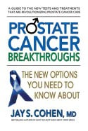 Cohen, Jay S. (jay S. Cohen) | Prostate cancer breakthroughs : The new options you need to know about