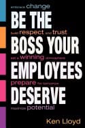 Ken Lloyd | Be The Boss Your Employees Deserve