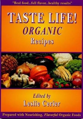 Cerier Leslie (Ed) | Taste Life : The Organic Recipe Book