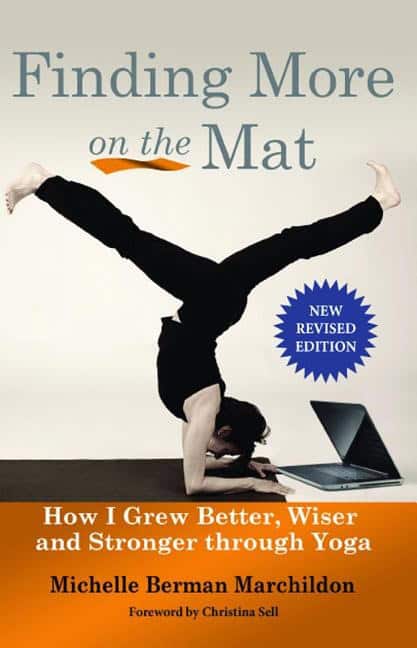 Marchildon, Michelle Berman | Finding more on the mat : How i grew better, wiser and stronger through yog