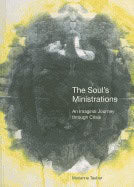 Marianne Tauber | Soul's Ministrations : An Imaginal Journey Through Crisis