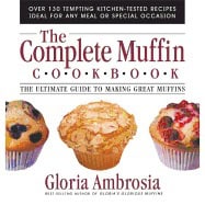 Gloria Ambrosia | Complete Muffin Cookbook : The Ultimate Guide to Making Great Muffins