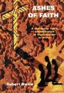 Robert Bwire | Ashes Of Faith : A Doomsday Cult's Orchestration of Mass Murder in Africa
