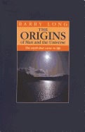 Barry Long | Origins Of Man And The Universe : The Myth That Came to Life