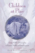 Heidi Britz-Crecelius | Children At Play New Edition : Using Waldorf Principles to Foster Childhood Development