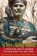 Sidian Morning Star Jones | Stanley Krippner | Voice Of Rolling Thunder : A Medicine Man's Wisdom for Walking the Red Road
