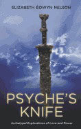 Elizabeth Eowyn Nelson | Psyche's Knife : Archetypal Explorations of Love and Power