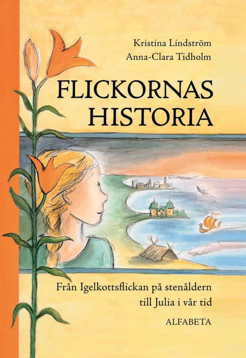 Lindström, Kristina | Flickornas historia : Från Igelkottsflickan på stenåldern till Julia i vår tid