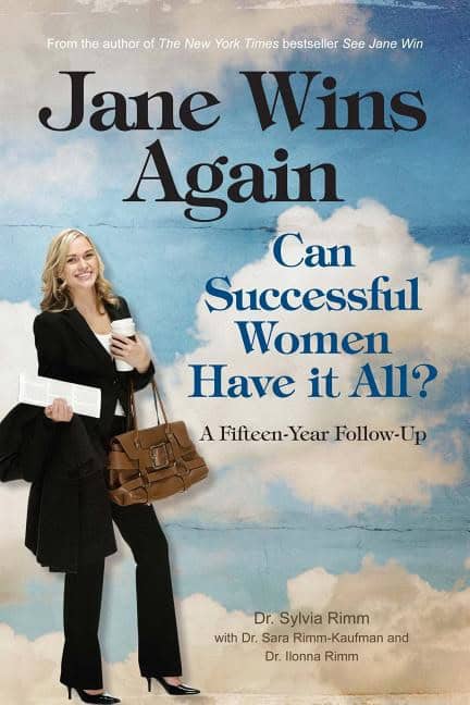 Dr. Sylvia Rimm with Dr. Sara Rimm-Kaufm | Jane Wins Again : Can Successful Women Have it All?