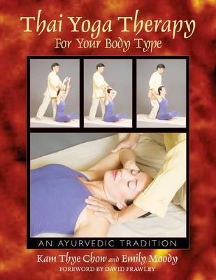 Chow Kam Thye & Moody Emily | Thai Yoga Therapy For Your Body Type : An Ayurvedic Tradition (O)