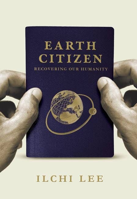 Lee, Ilchi | Earth Citizen : Recovering Our Humanity