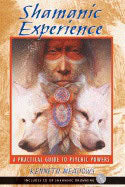 Meadows, Kenneth | Shamanic Experience : A Practical Guide To Psychic Powers (Wi