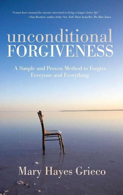 Grieco Mary Hayes | Unconditional Forgiveness : A Simple & Proven Method To Forgive Everyone & Everything