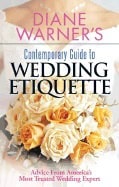 Diane Warner | Diane Warners Contemporary Guide To Wedding Etiquette : Advice from Americas Most Trusted Wedding Expert