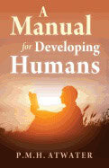 Atwater, P. M. H. | Manual for developing humans