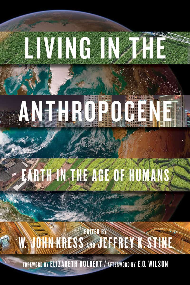 W. John Kress and Jeffrey K. Stine Fore | Living In The Anthropocene