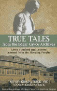 Kirkpatrick, Nancy (nancy Kirkpatrick) | True tales form the edgar cayce archives : Lives touched and lessons learne